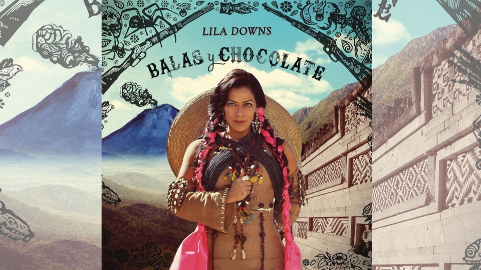 Lila Downs: Balas y Chocolate