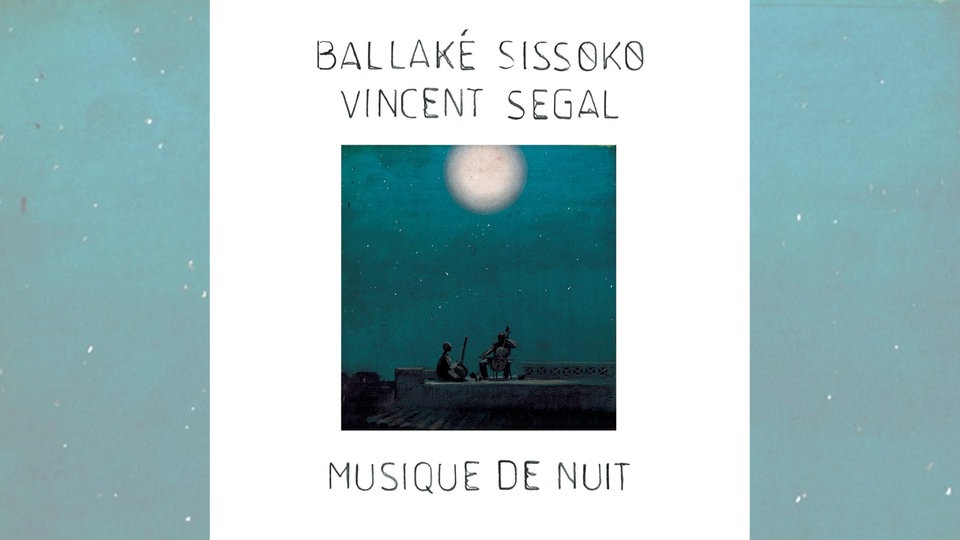 Ballaké Sissoko & Vincent Ségal: Musique de Nuit