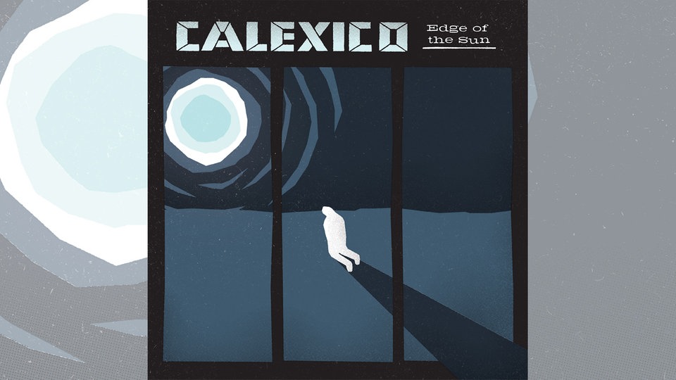 Calexico: Edge Of The Sun