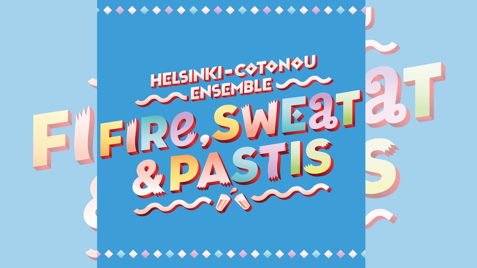 Helsinki-Cotonou Ensemble: Fire, Sweat & Pastis