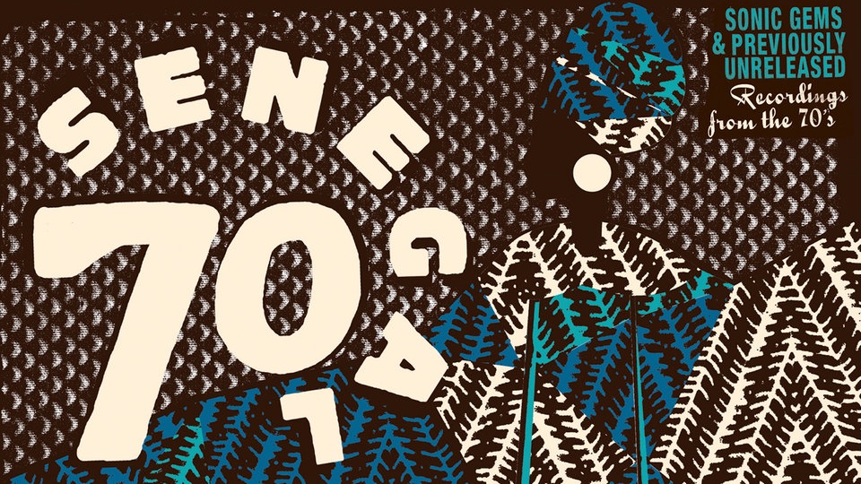 Senegal 70: Sonic Gems & Previously Unreleased Recordings from the 70s 