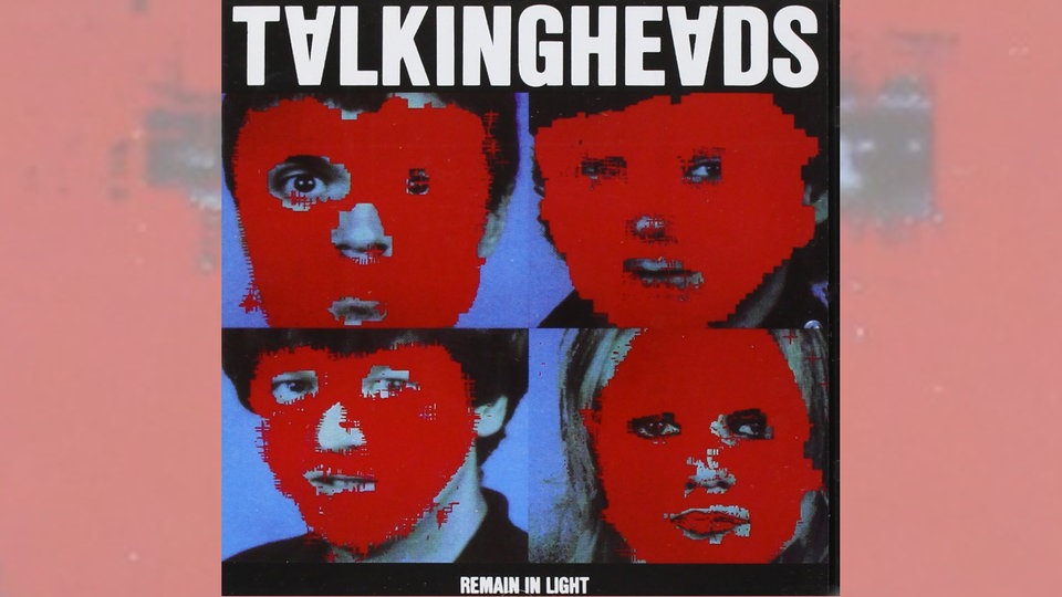 Talking Heads: Remain in Light